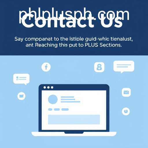 Contact Us: The Essential Guide to Reaching Out to PLUS PHL